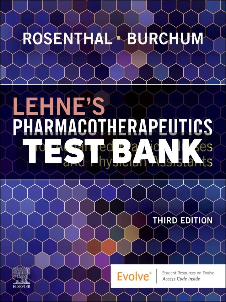 Lehnes Pharmacotherapeutics for Advanced Practice Nurses and Physician Assistants 3rd Edition Rosenthal Test Bank